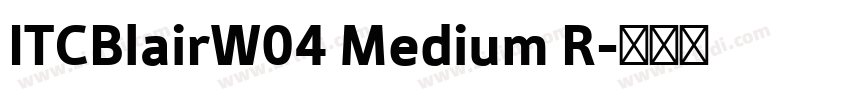 ITCBlairW04 Medium R字体转换